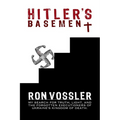 Hitler's Basement: My Search For Truth, Light, And The Forgotten Executioners Of Ukraine's Kingdom Of Death