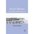 Grief in Wartime: Private Pain, Public Discourse