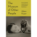 The Museum of Other People: From Colonial Acquisitions to Cosmopolitan Exhibitions