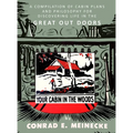 Your Cabin in the Woods: A Compilation of Cabin Plans and Philosophy for Discovering Life in the Great Out Doors