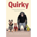 Quirky: A Humourous Peek At Our Animal Friends And Ourselves