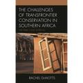 The Challenges of Transfrontier Conservation in Southern Africa: The Park Came After Us