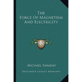 The Force Of Magnetism And Electricity