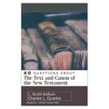 40 Questions about the Text and Canon of the New Testament