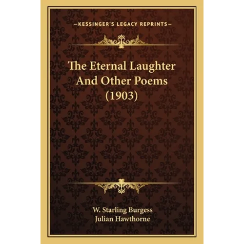 The Eternal Laughter and Other Poems (1903) the Eternal Laughter and Other Poems (1903)