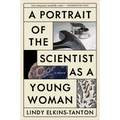 A Portrait of the Scientist as a Young Woman: A Memoir