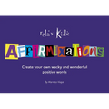 Relax Kids: Affirmixations: Make Up Your Own Amavulous and Incrediful Affirmation Words!