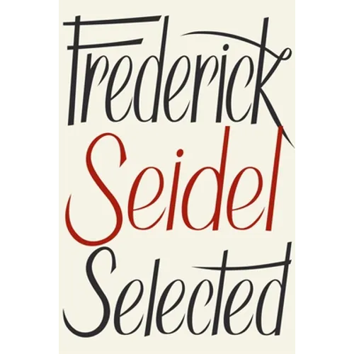 Frederick Seidel Selected Poems