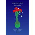 Shooting for the Moon: Love Poems from First Date to Forever