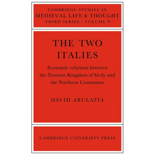 The Two Italies: Economic Relations Between the Norman Kingdom of Sicily and the Northern Communes - Paperback