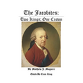 The Jacobites: : Two Kings: One Crown