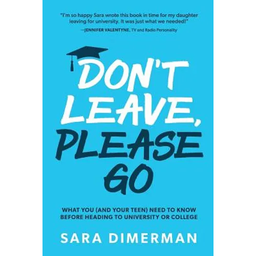 Don't Leave, Please Go: what you (and your teen) need to know before heading to university or college