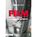 Film Production Management: How to Budget, Organize and Successfully Shoot Your Film