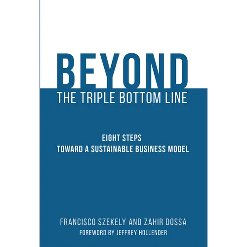 Beyond the Triple Bottom Line: Eight Steps Toward a Sustainable Business Model