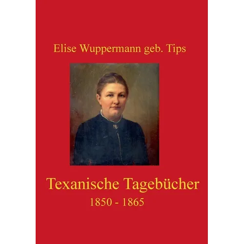 Texanische Tagebücher: 1850 - 1865
