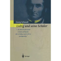 Liebig Und Seine Schüler: Die Neue Schule Der Chemie