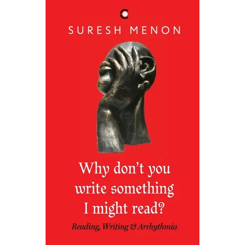 Why Don't You Write Something I Might Read ? Reading Writing & Arrhythmia
