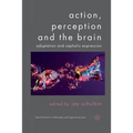 Action, Perception and the Brain: Adaptation and Cephalic Expression