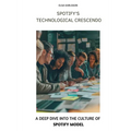 Spotify's Technological Crescendo: A Deep Dive into the Culture of Spotify Model