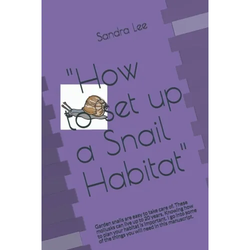 "How to set up a snail habitat": Garden snails are easy to take care of. These mollusks can live up to 20 years. Knowing how to plan your habitat is i