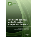 The Health Benefits of the Bioactive Compounds in Foods