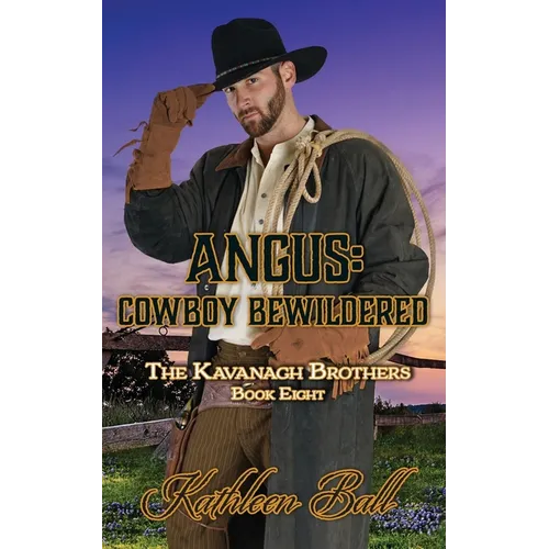Angus: Cowboy Bewildered: A Christian Historical Western Romance