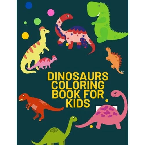 Dinosaurs Coloring Book for Kids: 53 Pages With Unique Dinosaurs for Kids, Toddlers and Preteens