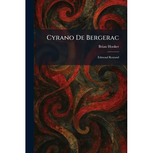 Cyrano De Bergerac: Edmond Rostand