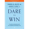 Dare to Win: The Blueprint to Building and Leading High Performance and Championship Teams