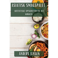 Asiatisk Smagspalet: Autentiske Opskrifter til Dit Køkken