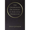 The Unabridged Dictionary of Sarcastic Definition