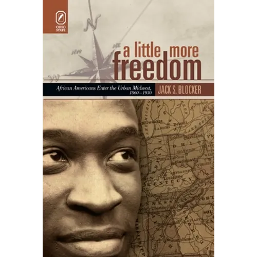 A Little More Freedom: African Americans Enter the Urban Midwest, 1860-1930