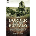 The Border and the Buffalo: the Recollections of a Buffalo Hunter & Indian Fighter on the American West Frontier
