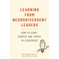Learning from Neurodivergent Leaders: How to Start, Survive and Thrive in Leadership