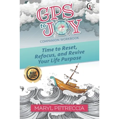 GPS to Joy Companion Workbook: Time to Reset, Refocus, and Revive Your Purpose
