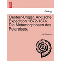 Oesterr-Ungar. Arktische Expedition 1872-1874. Die Metamorphosen Des Polareises.