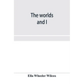 The worlds and I