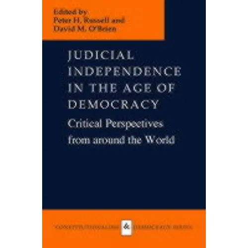 Judicial Independence in the Age of Democracy: Critical Perspectives from Around the World