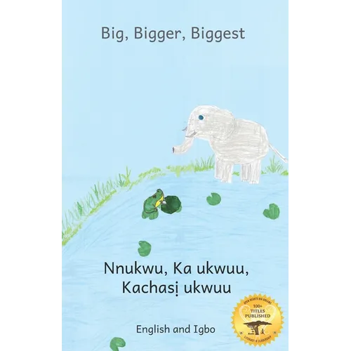 Big, Bigger, Biggest: The Frog That Tried To Outgrow the Elephant in Igbo and English
