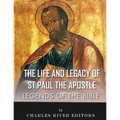 Legends of the Bible: The Life and Legacy of St. Paul the Apostle