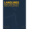 Landlines: San Luis Valley: Journey Into the American West