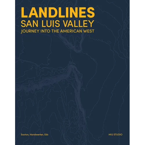 Landlines: San Luis Valley: Journey Into the American West
