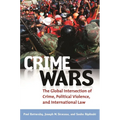 Crime Wars: The Global Intersection of Crime, Political Violence, and International Law