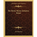 The Mystic Shrine Initiation Ritual
