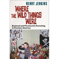 Where the Wild Things Were: Boyhood and Permissive Parenting in Postwar America