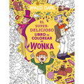 El Superdelicioso Libro de Colorear de Wonka / Wonka's Whipple-Scrumptious Coloring Adventure