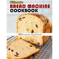 Ultimate Bread Machine Cookbook: 200 Recipes for Special Breads