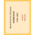 Knox County, Tennessee Marriages 1792-1837