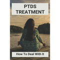 PTDS Treatment: How To Deal With It: Books On Ptsd Recovery