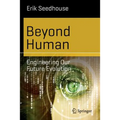 Beyond Human: Engineering Our Future Evolution